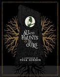 All The Haunts Be Ours: A Compendium Of Folk Horror