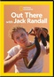 National Geographic: Out There with Jack Randall