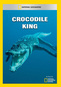 National Geographic: Crocodile King