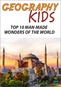 Geography Kids: Top 10 Man-Made Wonders Of The World